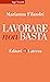 Lavorare non basta (Italian Edition)