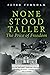 None Stood Taller - The Price of Freedom: An SOE agent. Audacious, charismatic, charming, a fearless assassin. Also a woman.