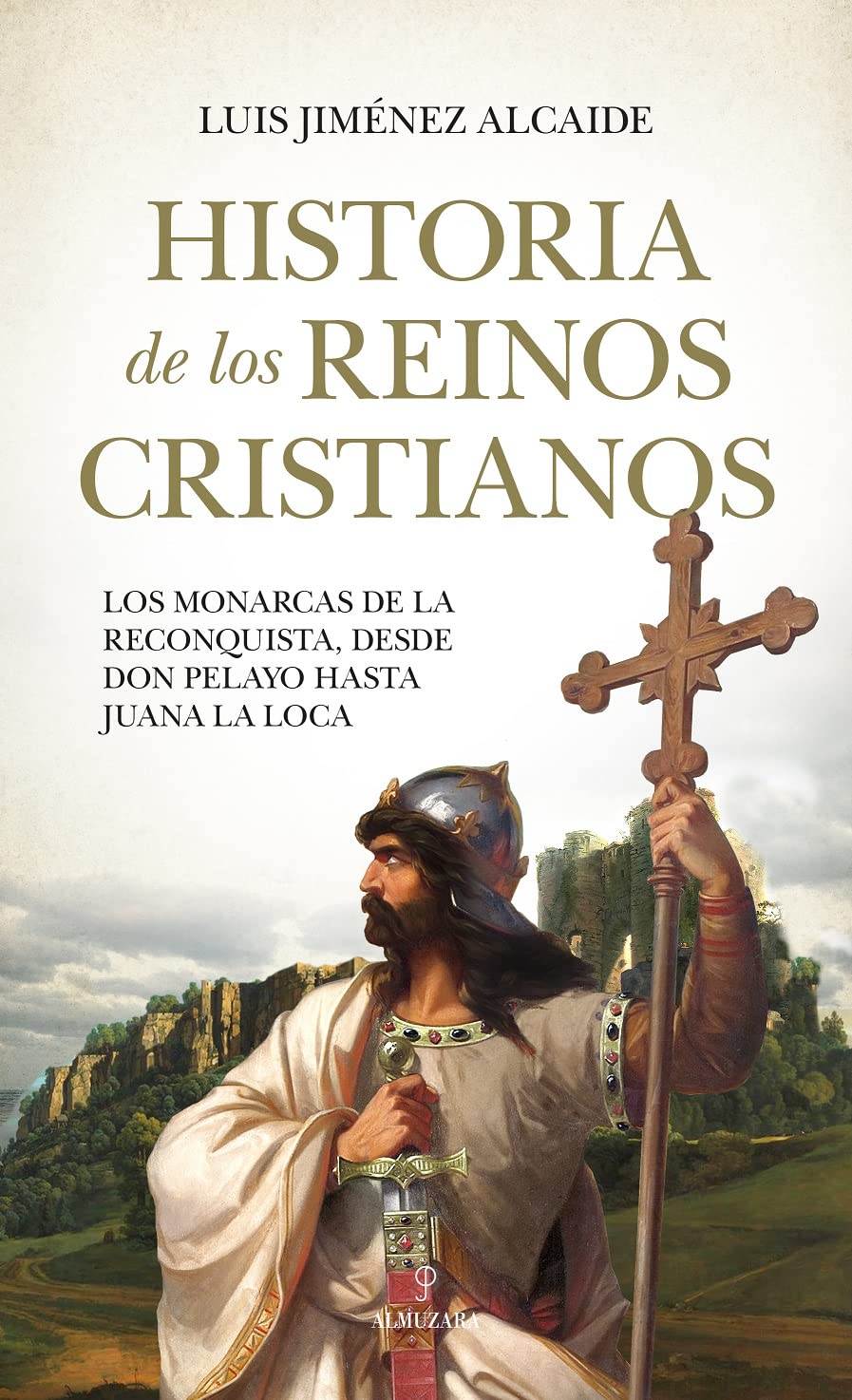 Historia de los reinos cristianos: Los monarcas de la reconquista, desde Don Pelayo hasta Juana la Loca (Spanish Edition)