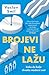 Brojevi ne lažu : kako da bolje shvatite moderni svet