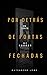 Por Detrás de Portas Fechadas (Tetralogia Teratológica) by Gutenberg Löwe