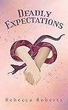 Deadly Expectations (The Deadly Romances Book 1)