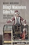 Bilinçli Makinelere Giden Yol  by Michael Wooldridge