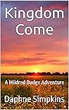 Kingdom Come: A Mildred Budge Adventure (The Adventures of Mildred Budge Book 4)