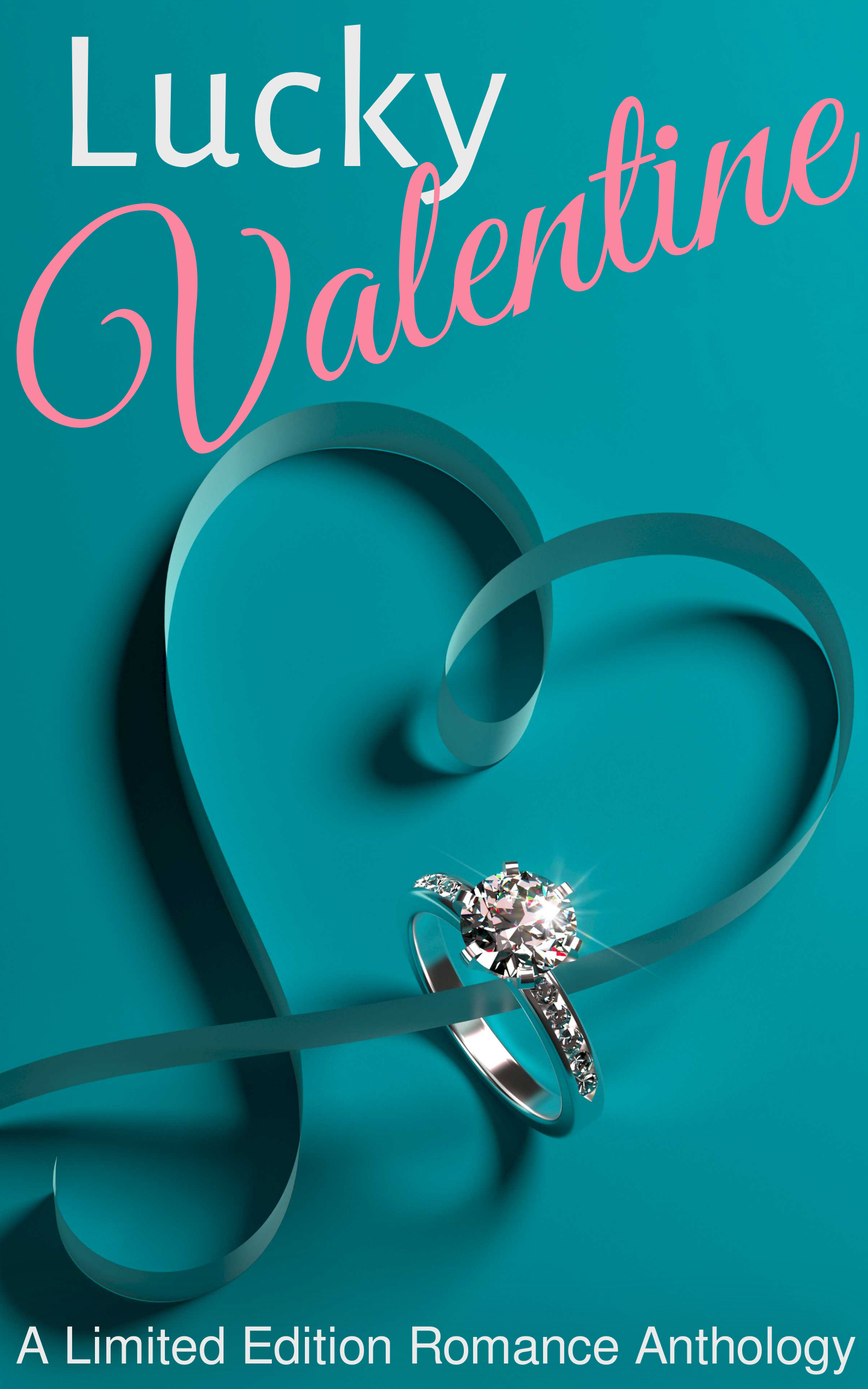 Lucky Valentine: A Limited Edition Romance Anthology