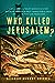 Who Killed Jerusalem?
