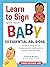 Learn to Sign with Your Baby by Cecilia S. Grugan