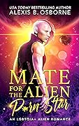 Mate for the Alien P*rn Star