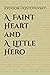 A Faint Heart and A Little Hero