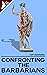 Confronting the Barbarians by Tim Venning