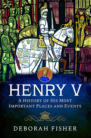Henry V: A History of His Most Important Places and Events (Hardcover)