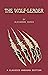 The Wolf-Leader: A Classics Unbound Edition