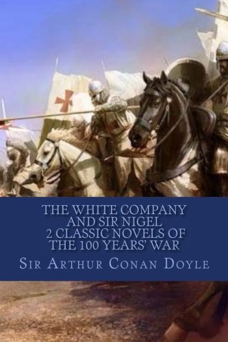 The White Company And Sir Nigel 2 Classic Novels of the 100 Years' War