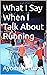 What I Say When I Talk About Running