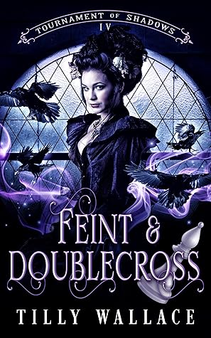 Feint and Doublecross (Tournament of Shadows, #4)