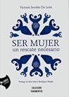 Ser mujer, un rescate necesario