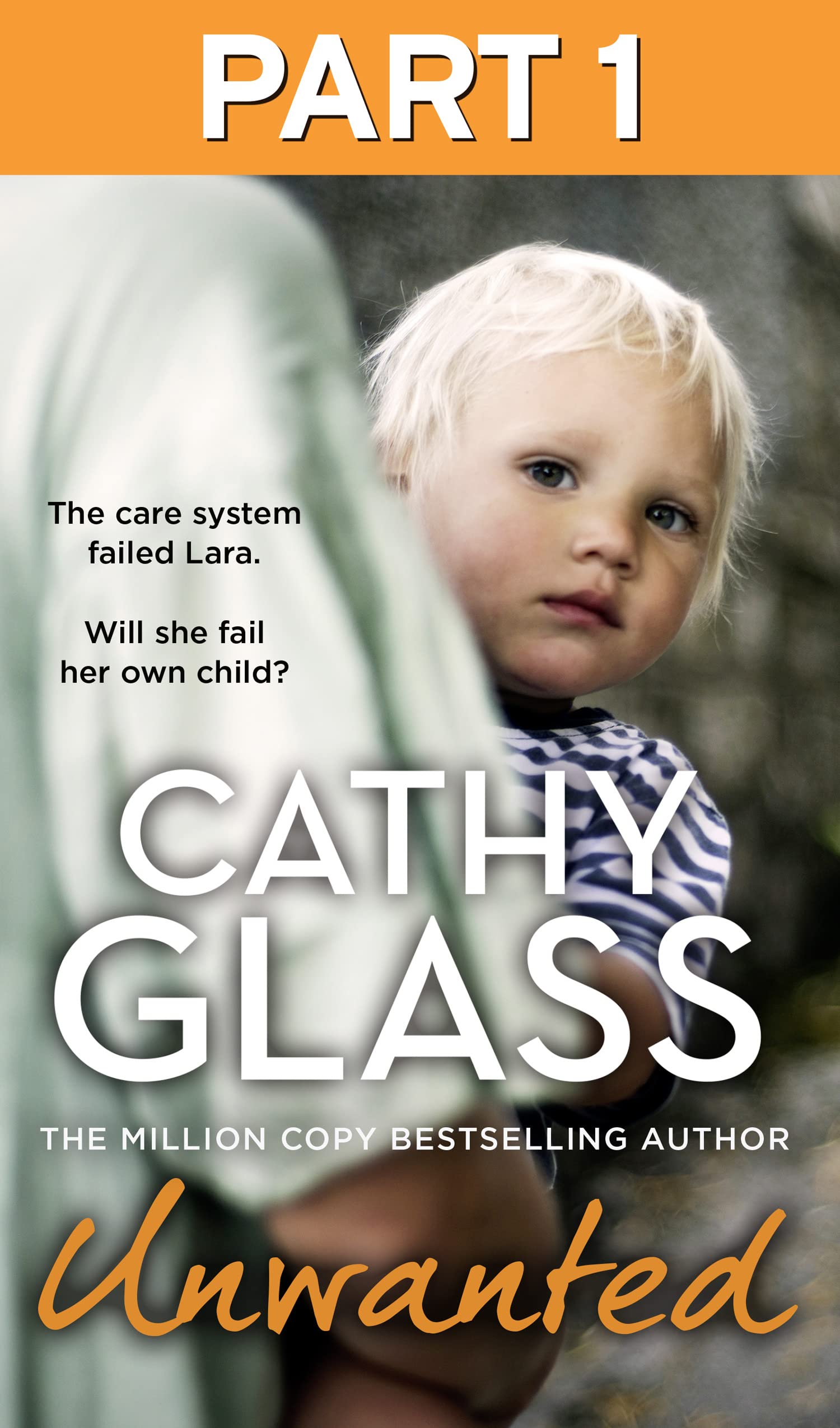 Unwanted: Part 1 of 3: The care system failed Lara. Will she fail her own child? (Kindle Edition)