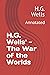H.G. Wells' - The War of the Worlds: Annotated