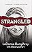 Strangled by LaDonna  Humphrey