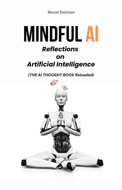 MINDFUL AI - Reflections on Artificial Intelligence