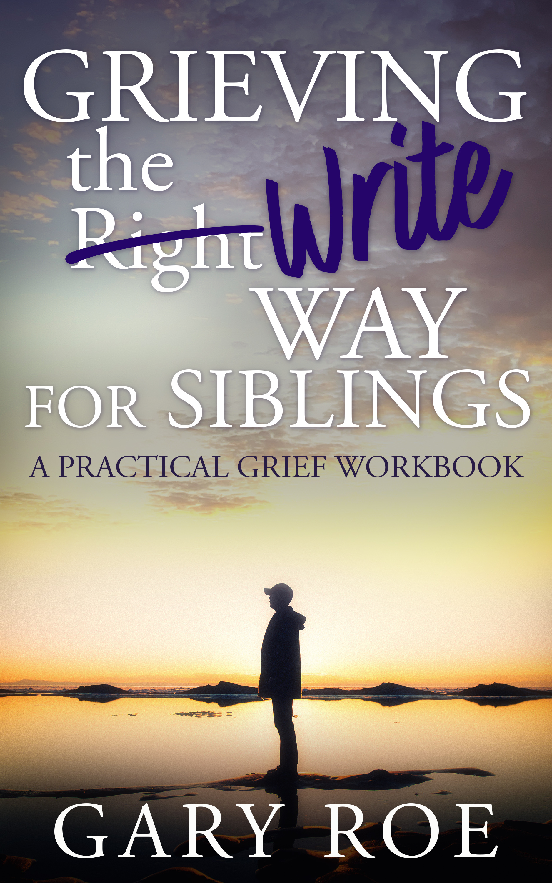 Grieving the Write Way for Siblings: A Practical Grief Workbook
