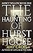 The Haunting of Hurst House...