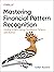 Mastering Financial Pattern Recognition by Sofien KAABAR