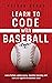 Learn to Code With Baseball by Nathan  Braun