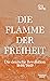 Die Flamme der Freiheit: Di...
