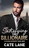 Satisfying the Billionaire (The Carlson Dynasty #1)