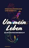 Um mein Leben: Ein biografischer Bericht
