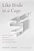 Like Birds in a Cage: Christian Zionism’s Collusion in Israel’s Oppression of the Palestinian People