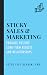 Sticky Sales and Marketing
