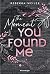 The Moment You Found Me (Lost-Moments-Reihe, #2)
