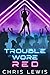 Trouble Wore Red by Chris    Lewis