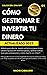 CÓMO GESTIONAR E INVERTIR T...
