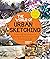 The World of Urban Sketching: Celebrating the Evolution of Drawing and Painting on Location Around the Globe - New Inspirations to See Your World One Sketch at a Time