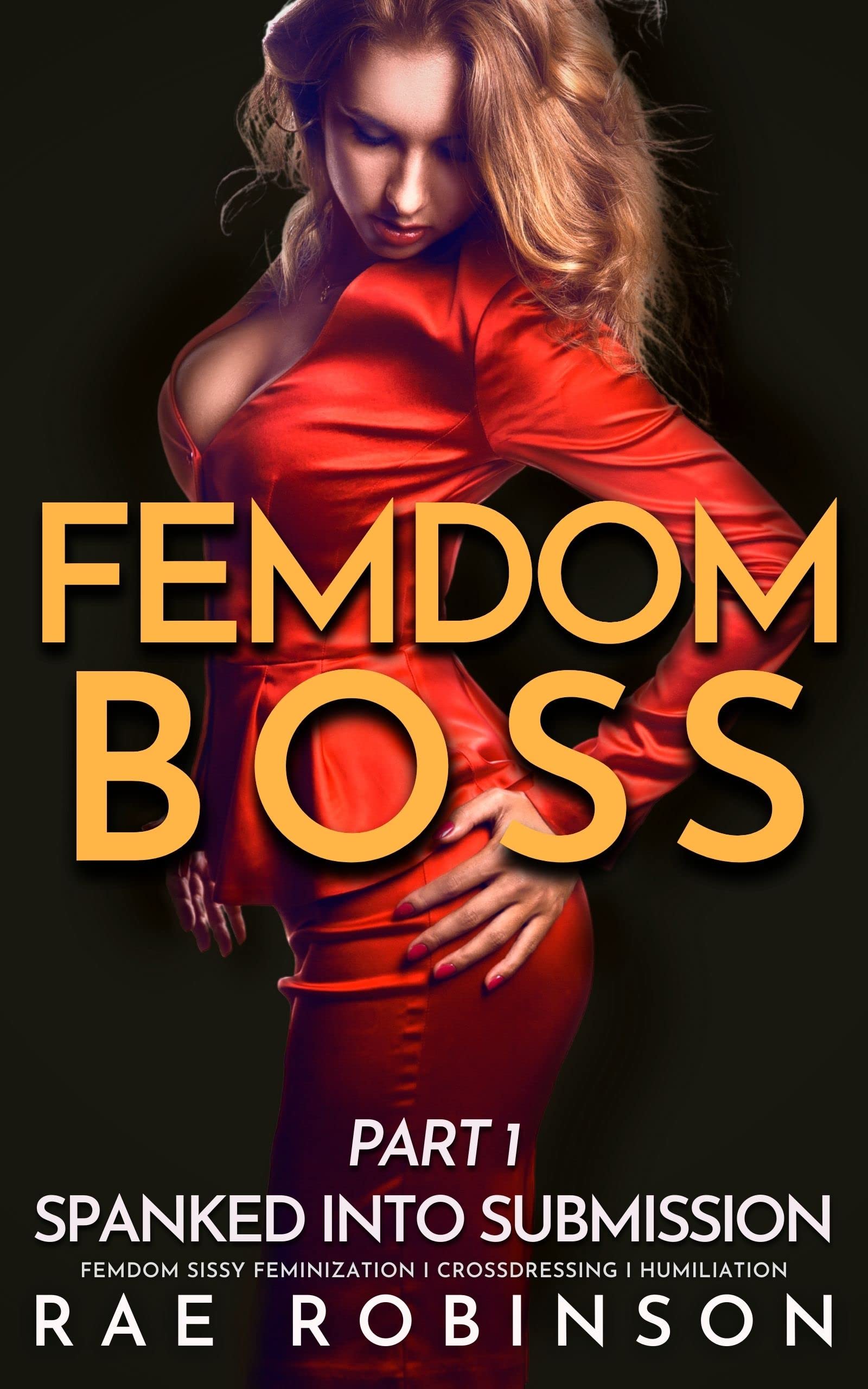 Femdom Boss: Part 1: Spanked Into Submission (Femdom Sissy Feminization, Crossdressing, Humiliation)