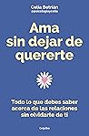 Ama sin dejar de quererte: Todo lo que debes saber acerca de las relaciones sin olvidarte de ti (Spanish Edition) Book cover for Ama sin dejar de quererte: Todo lo que debes saber acerca de las relaciones sin olvidarte de ti (Spanish Edition)