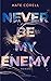 Never Be My Enemy