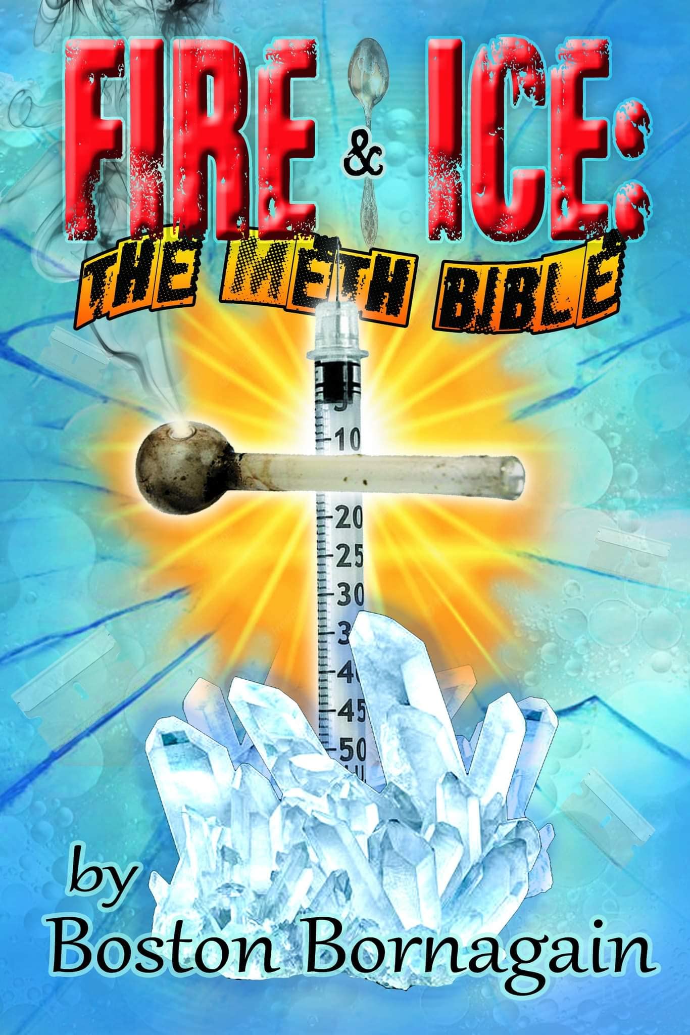 Fire and Ice: The Meth Bible (Kindle Edition)