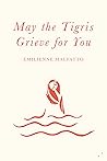 May the Tigris Grieve for You