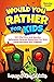 Would You Rather For Kids -...