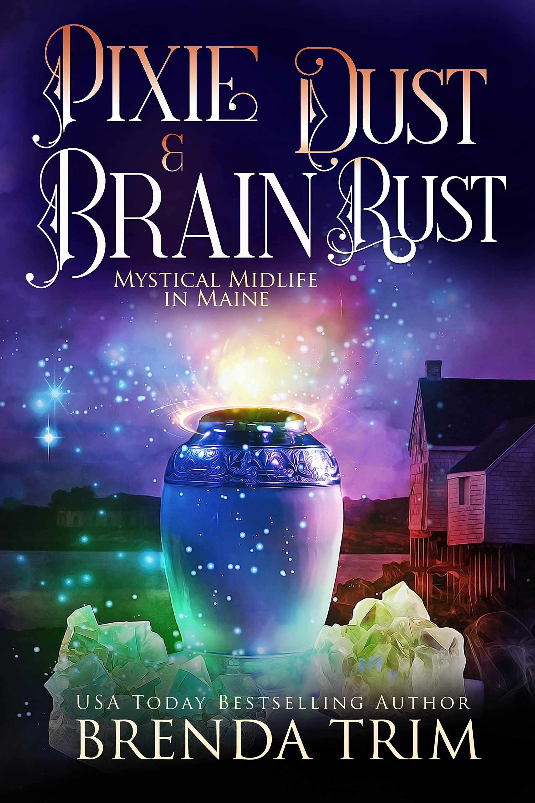 Pixie Dust & Brain Rust (Mystical Midlife in Maine, #10; Midlife Mysteries & Magic, #28)