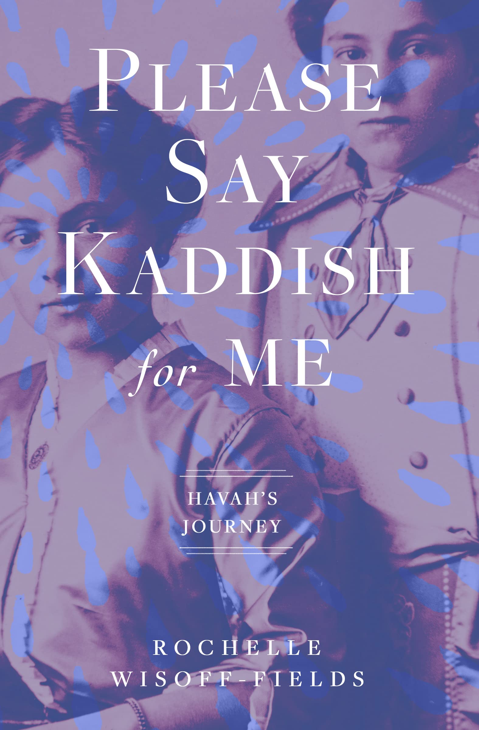 Please Say Kaddish for Me (Havah's Journey Book 1)