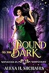 Bound To The Dark (Monsters in Moonlight, #2)