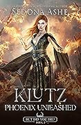 Klutz: Phoenix Unleashed (But Did You Die? #5)