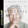 Finding Grace in the Face of Dementia: Experiencing Dementia--Honoring God