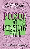 Poison at Penshaw Hall by G.B. Ralph