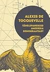Tähelepanekuid Ameerika demokraatiast by Alexis de Tocqueville